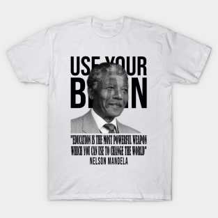 Use your brain - Nelson Mandela T-Shirt